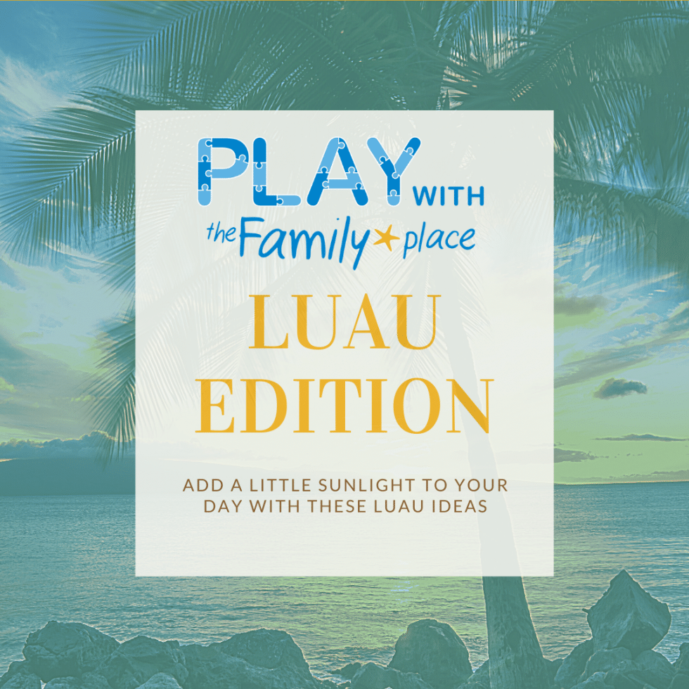 Luau Edition - The Family Place Utah