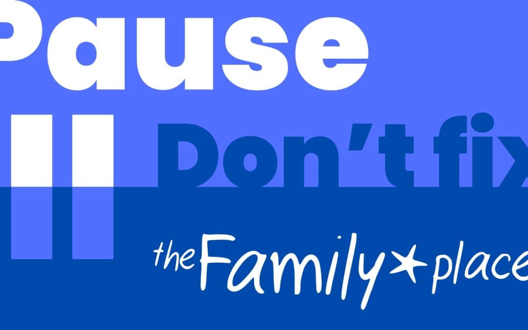 A Call to Be: Pause Don’t Fix